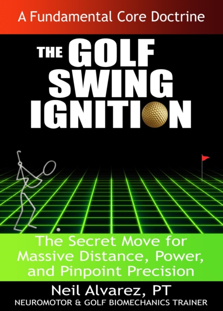 Fundamental Core Doctrine: The Golf Swing Ignition