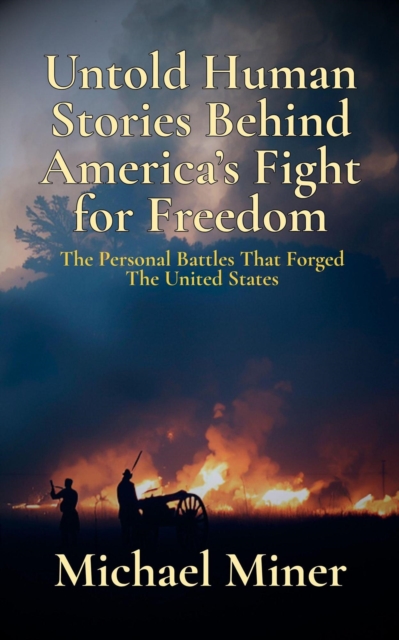 Untold Human Stories Behind America's Fight for Freedom