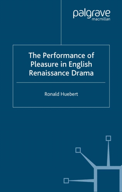 Performance of Pleasure in English Renaissance Drama
