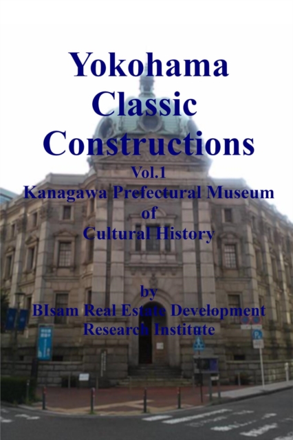 Yokohama Classic Constructions Vol.1 Kanagawa Prefectural Museum Of Cultural History