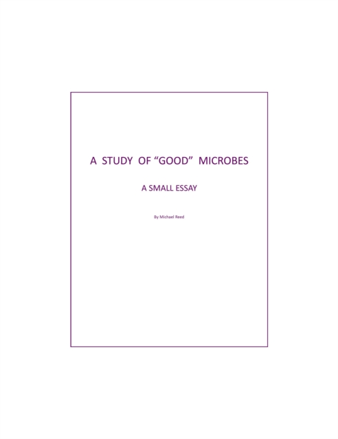 Study of &quote;Good&quote; Microbes: A Small Essay