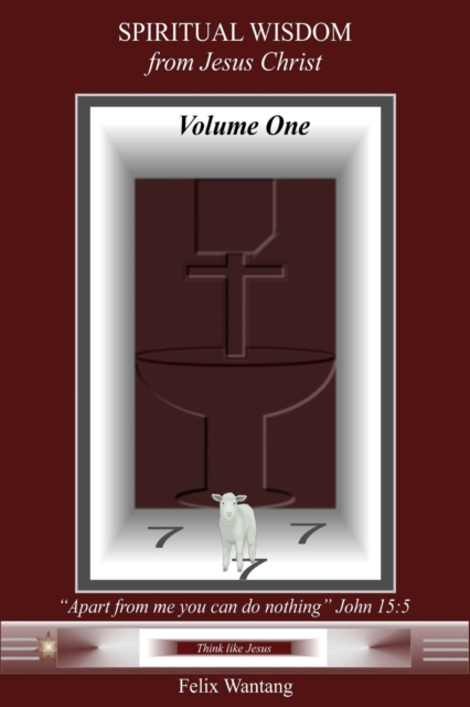 Spiritual Wisdom from Jesus Christ : Volume One