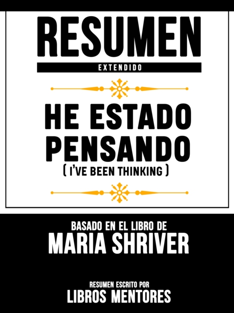 Resumen Extendido: He Estado Pensando (I've Been Thinking) - Basado En El Libro De Maria Shriver