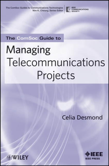 ComSoc Guide to Managing Telecommunications Projects