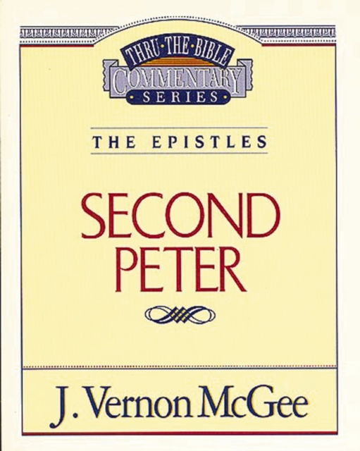 Thru the Bible Vol. 55: The Epistles (2 Peter)