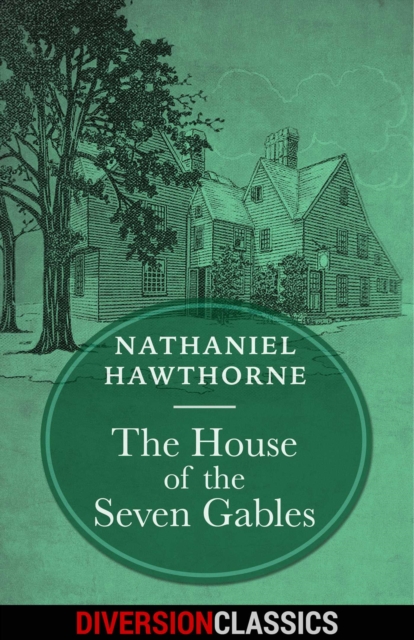 House of the Seven Gables (Diversion Classics)