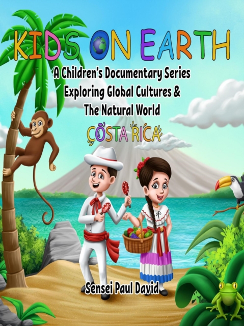 Kids On Earth:  Costa Rica