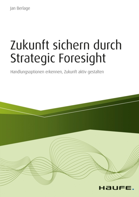 Zukunft sichern durch Strategic Foresight