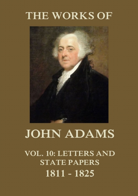 Works of John Adams Vol. 10