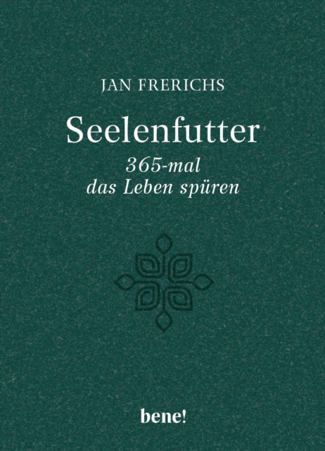 Seelenfutter – 365-mal das Leben spüren