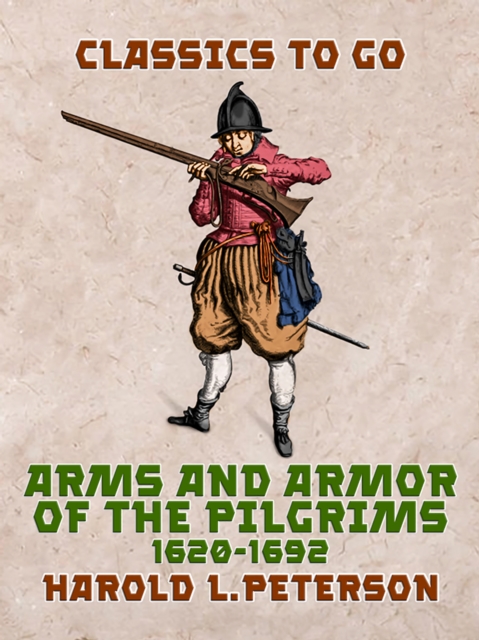 Arms and Armor of the Pilgrims, 1620-1692