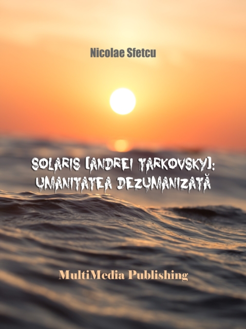 Solaris (Andrei Tarkovsky): Umanitatea dezumanizata