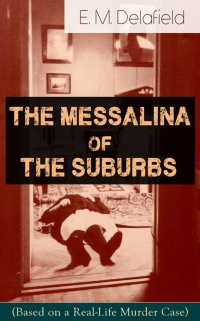 Messalina of the Suburbs (Based on a Real-Life Murder Case)