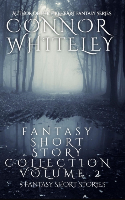 Fantasy Short Story Collection Volume 2: 5 Fantasy Short Stories