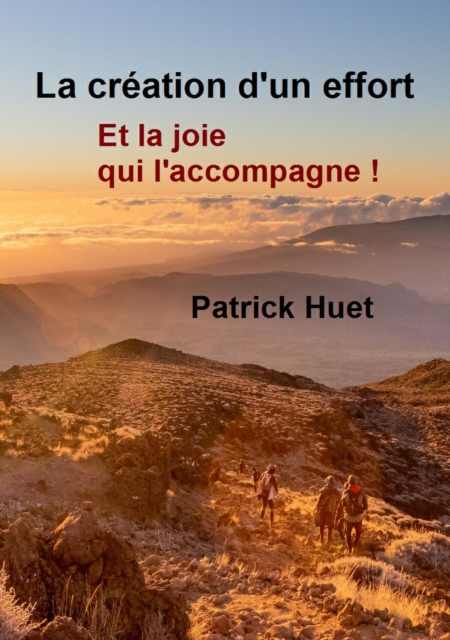 La Creation D'un Effort: Et La Joie Qui L'accompagne.