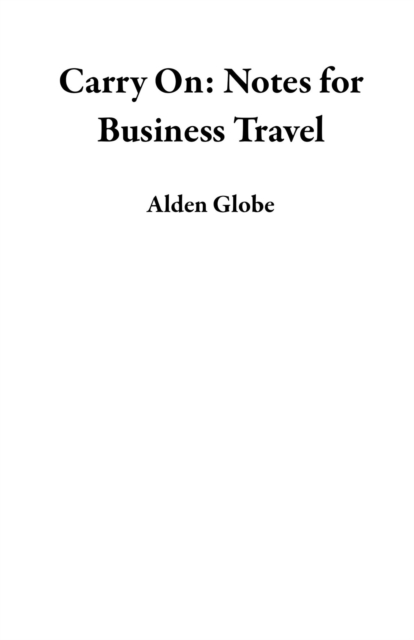 Carry On: Notes for Business Travel
