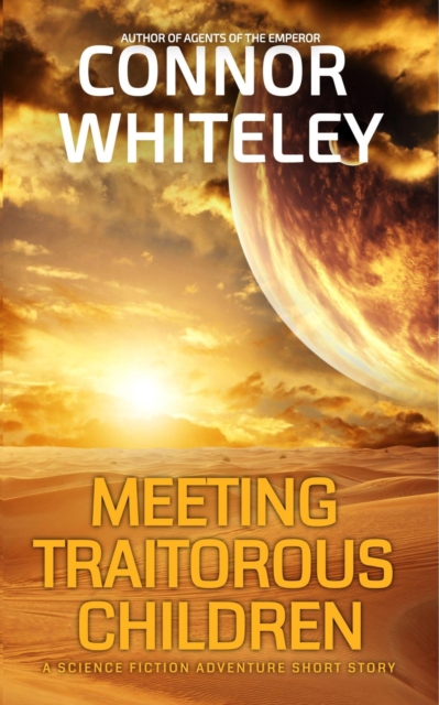 Meeting Traitorous Children: A Science Fiction Adventure Short Story