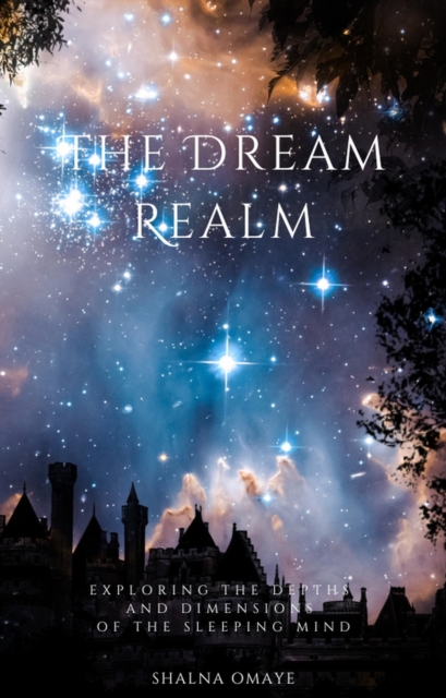 Dream Realm: Exploring the Depths and Dimensions of the Sleeping Mind