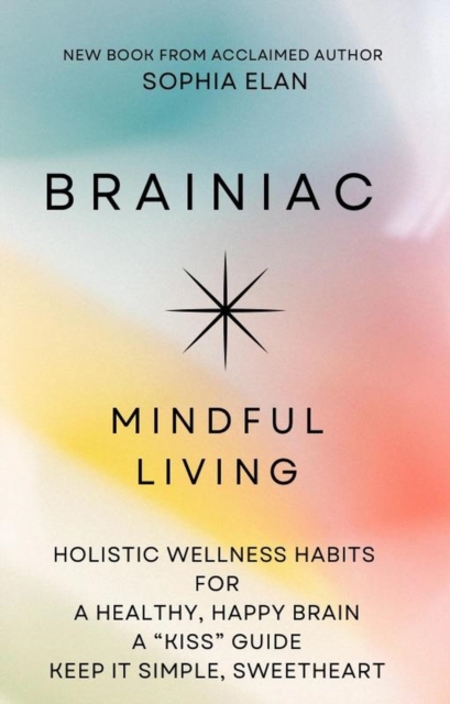 Brainiac: Mindful Living for a Healthy, Happy Brain