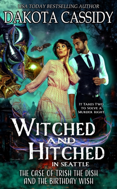 Witched and Hitched in Seattle: The Case Of Trish The Dish And The Birthday Wish