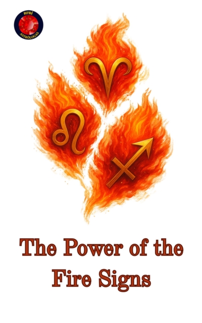 Power of the Fire Signs