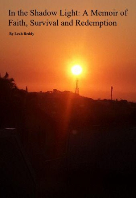 In The Shadow Light, A Memoir of Faith, Survival and Redemption