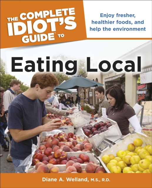 Complete Idiot's Guide to Eating Local