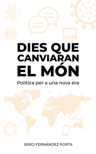 Dies que canviaran el mon. Politica per a una nova era