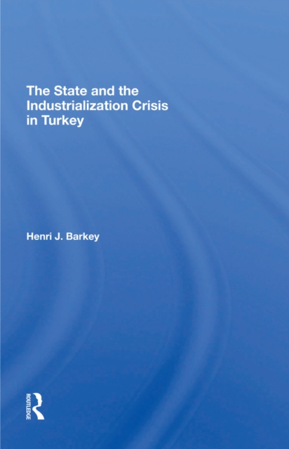 State And The Industrialization Crisis In Turkey