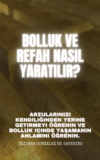 Bolluk ve refah nasA l yaratA lA r? ArzularA nA zA  kendiliginden yerine getirmeyi ogrenin ve bolluk icinde yasamanA n anlamA nA  ogrenin.