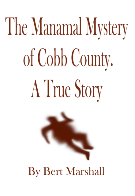 Manamal Mystery of Cobb County - a True Story