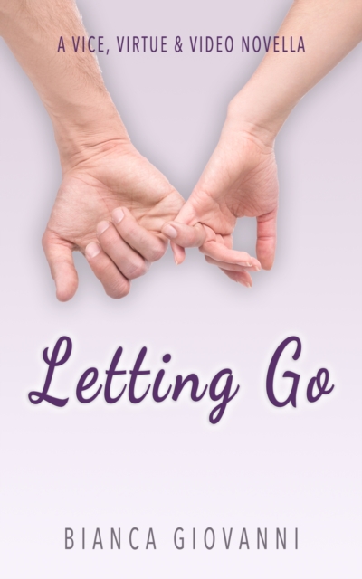Letting Go (A Vice, Virtue & Video Novella)