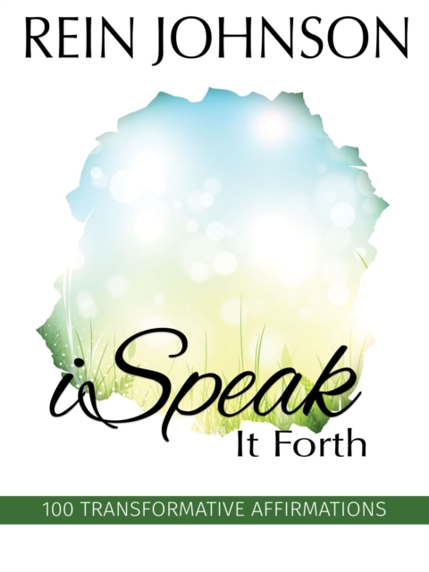 iSpeak It Forth: 100 Transformative Affirmations
