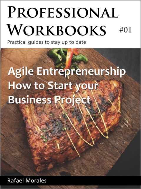 Agile Entrepreneurship: How to Start your Business Project