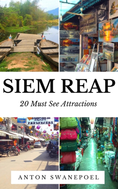Siem Reap: 20 Must See Attractions