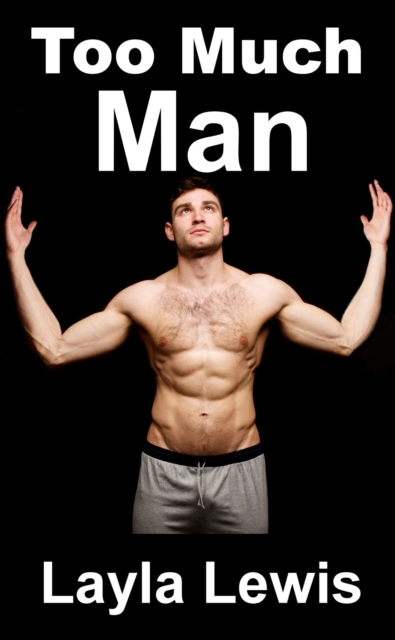 Too Much Man (a nearly free diphallia and double penetration erotica)