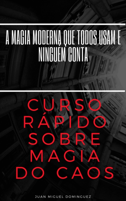 Curso rápido sobre magia do caos.  A magia moderna que todos usam e ninguém conta