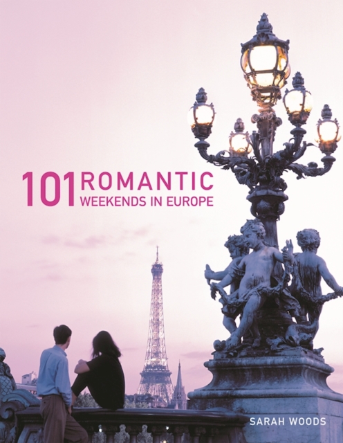 101 Romantic Weekends in Europe