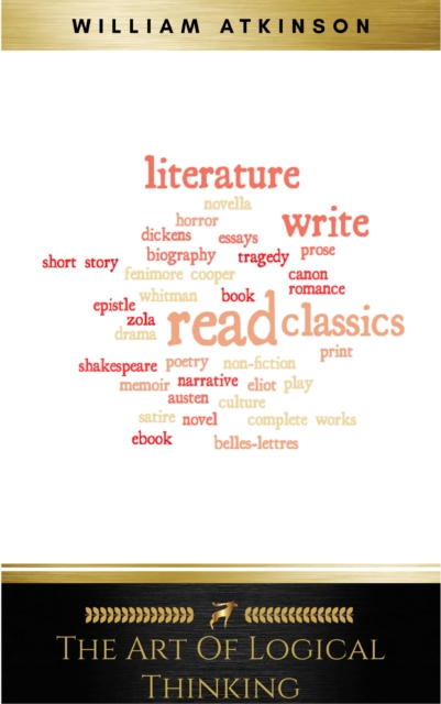 The Art of Logical Thinking: Or the Laws of Reasoning (Classic Reprint)