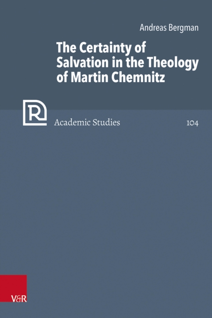 Certainty of Salvation in the Theology of Martin Chemnitz