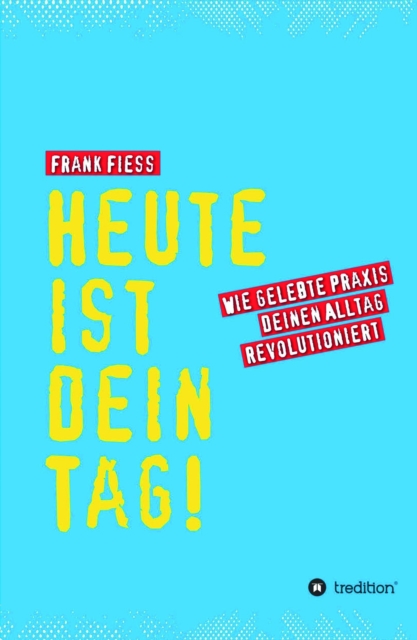 Heute ist dein Tag