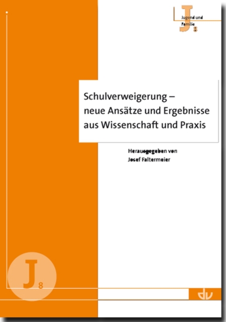 Schulverweigerung - neue Ansätze und Ergebnisse aus Wissenschaft und Praxis