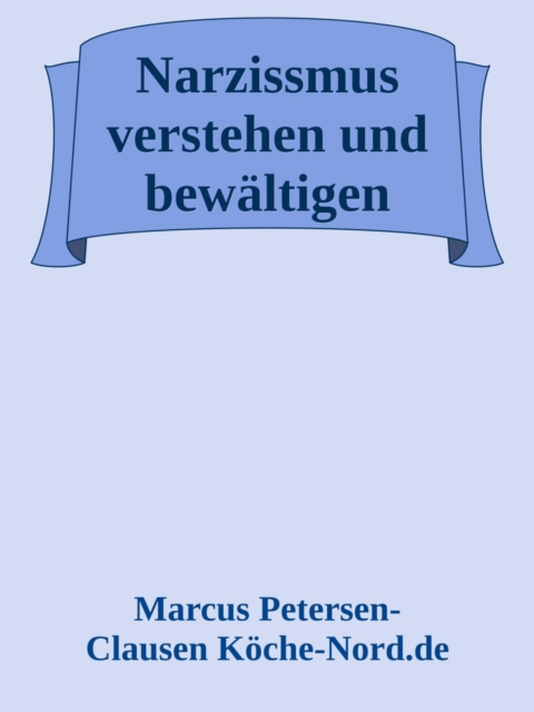 Narzissmus verstehen und bewältigen