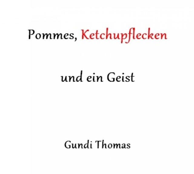 Pommes, Ketchupflecken und ein Geist