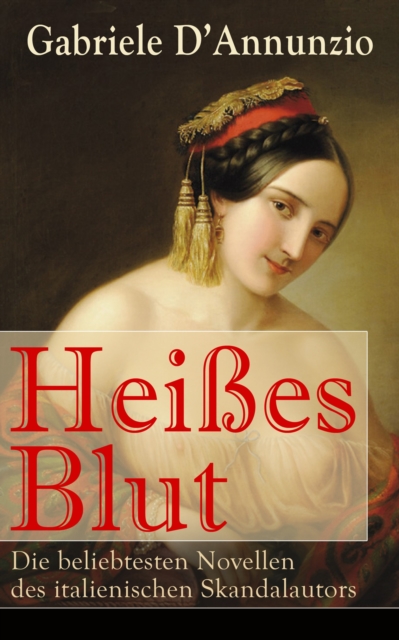 Heißes Blut: Die beliebtesten Novellen des italienischen Skandalautors