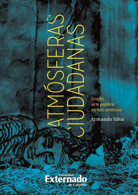 Atmósferas ciudadanas: grafiti, arte, nichos estéticos