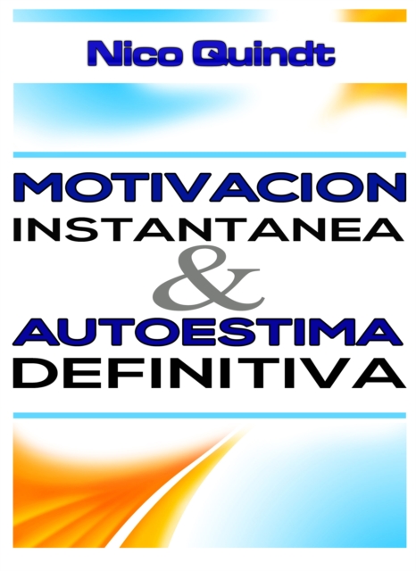 Motivación instantánea & Autoestima definitiva