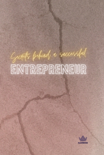 Secrets Behind a Successful Entrepreneur