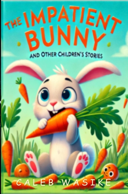 Impatient Bunny and Other Children's Stories