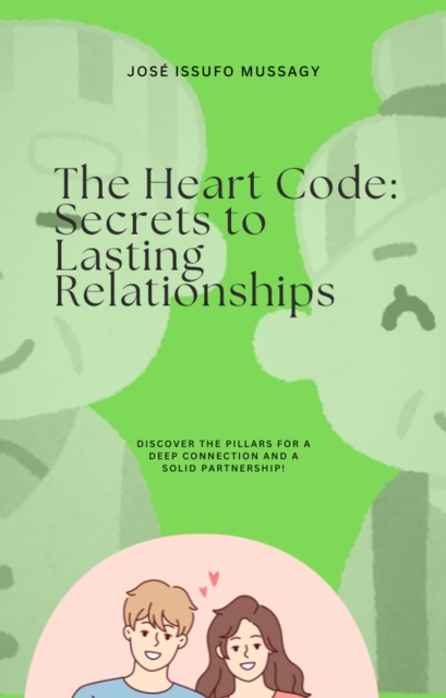Heart Code: Secrets to Lasting Relationships